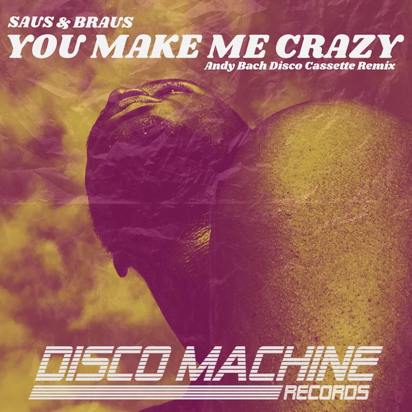 Saus & Braus - You Make Me Crazy (Andy Bach Disco Cassette Remix) [DMR11]